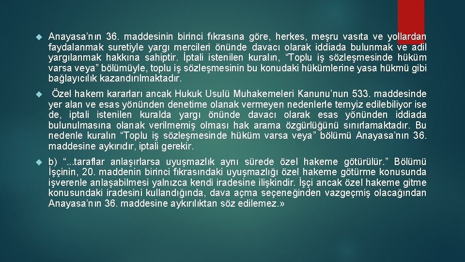  Anayasa’nın 36. maddesinin birinci fıkrasına göre, herkes, meşru vasıta ve yollardan faydalanmak suretiyle