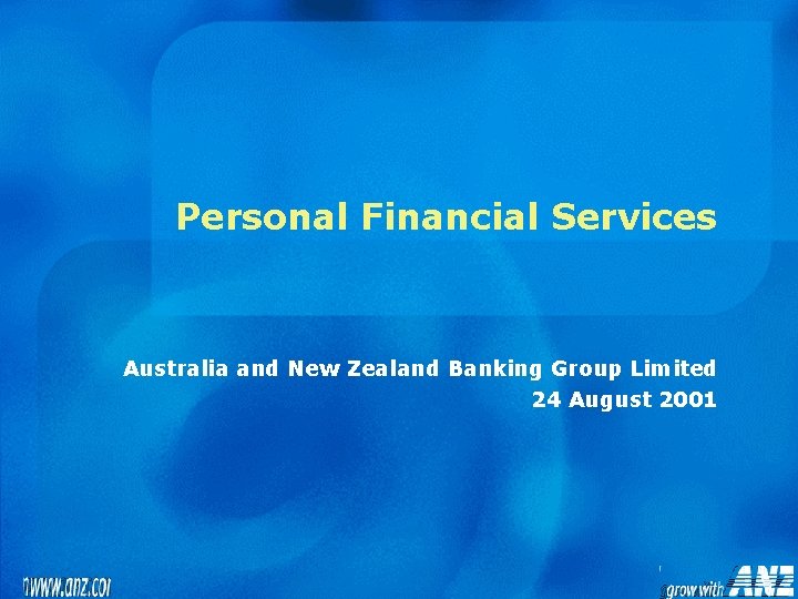 Personal Financial Services Australia and New Zealand Banking Group Limited 24 August 2001 