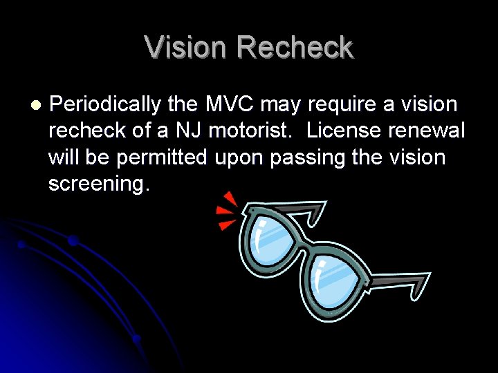 Vision Recheck l Periodically the MVC may require a vision recheck of a NJ