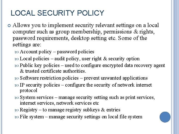 LOCAL SECURITY POLICY Allows you to implement security relevant settings on a local computer