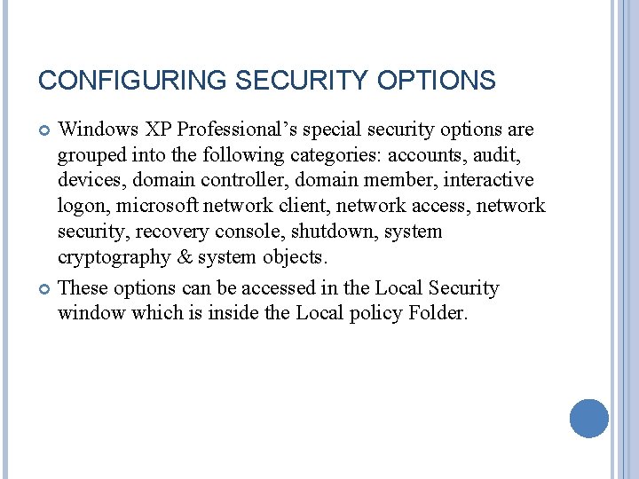 CONFIGURING SECURITY OPTIONS Windows XP Professional’s special security options are grouped into the following