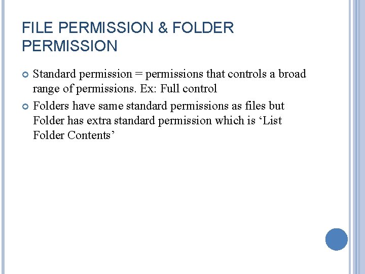 FILE PERMISSION & FOLDER PERMISSION Standard permission = permissions that controls a broad range