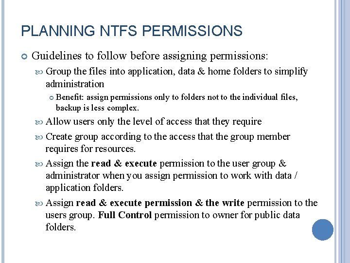 PLANNING NTFS PERMISSIONS Guidelines to follow before assigning permissions: Group the files into application,