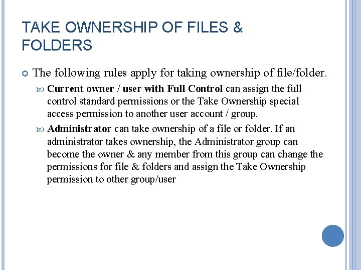 TAKE OWNERSHIP OF FILES & FOLDERS The following rules apply for taking ownership of