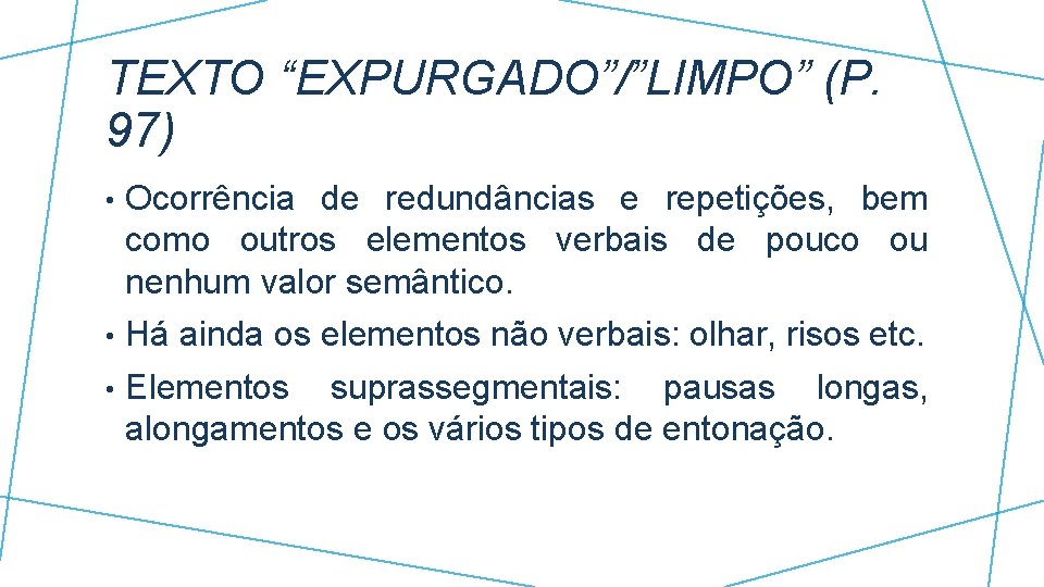 TEXTO “EXPURGADO”/”LIMPO” (P. 97) • Ocorrência de redundâncias e repetições, bem como outros elementos