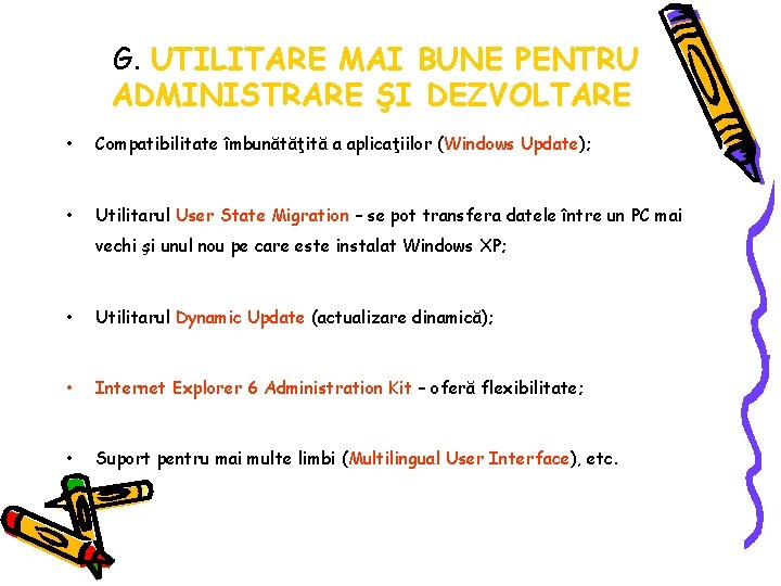 G. UTILITARE MAI BUNE PENTRU ADMINISTRARE ŞI DEZVOLTARE • Compatibilitate îmbunătăţită a aplicaţiilor (Windows