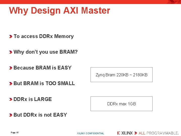 Why Design AXI Master To access DDRx Memory Why don’t you use BRAM? Because