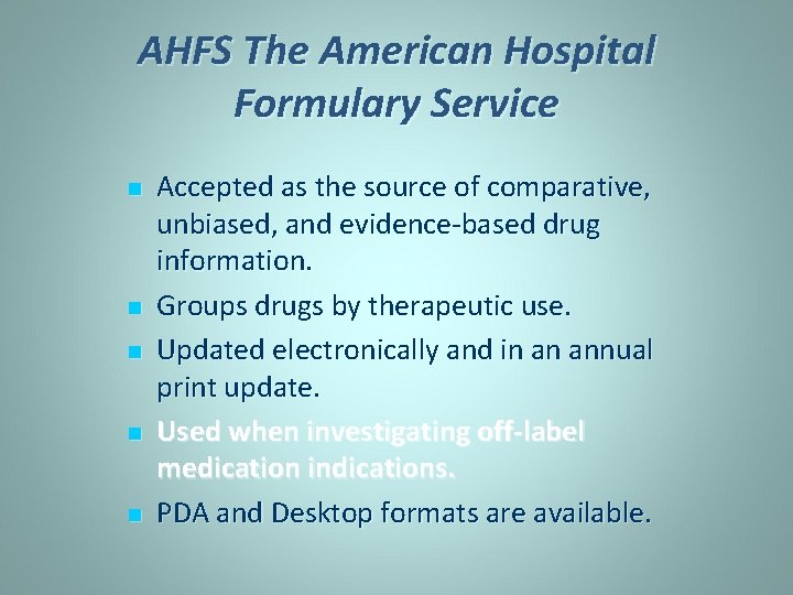 AHFS The American Hospital Formulary Service n n n Accepted as the source of