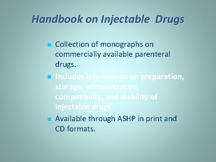 Handbook on Injectable Drugs n n n Collection of monographs on commercially available parenteral