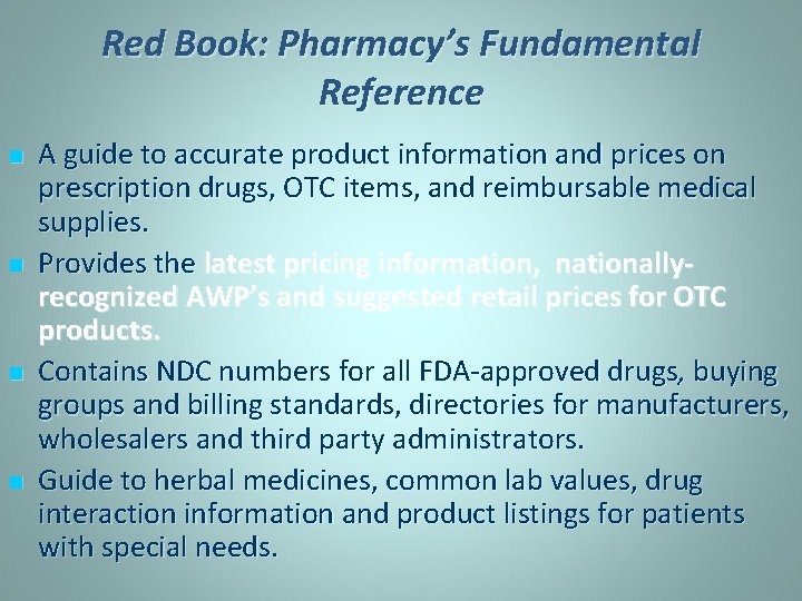 Red Book: Pharmacy’s Fundamental Reference n n A guide to accurate product information and