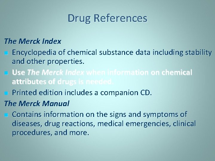 Drug References The Merck Index n Encyclopedia of chemical substance data including stability and