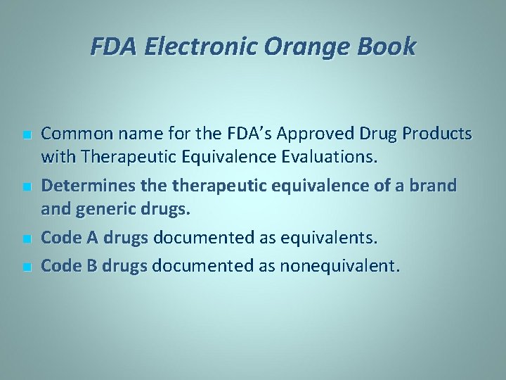 FDA Electronic Orange Book n n Common name for the FDA’s Approved Drug Products