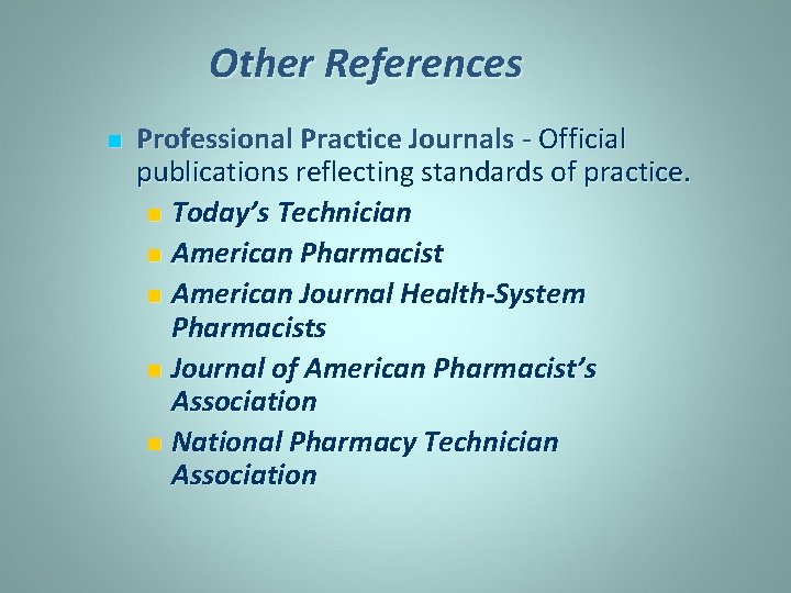 Other References n Professional Practice Journals - Official publications reflecting standards of practice. n