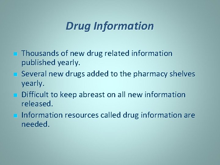 Drug Information n n Thousands of new drug related information published yearly. Several new