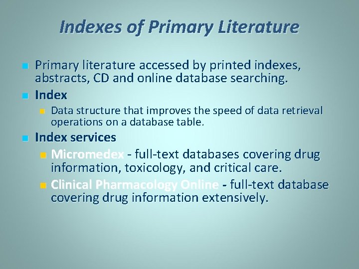 Indexes of Primary Literature n n Primary literature accessed by printed indexes, abstracts, CD
