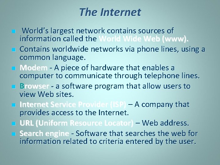 The Internet n n n n World’s largest network contains sources of information called
