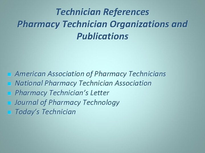 Technician References Pharmacy Technician Organizations and Publications n n n American Association of Pharmacy
