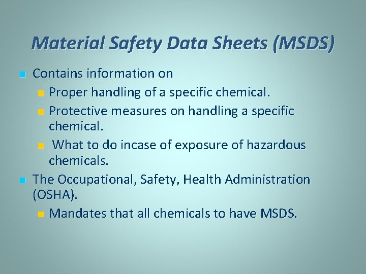 Material Safety Data Sheets (MSDS) n n Contains information on n Proper handling of