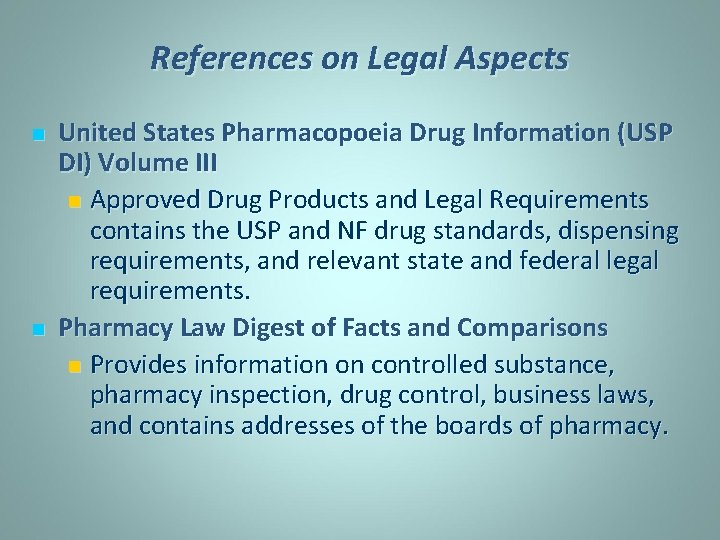 References on Legal Aspects n n United States Pharmacopoeia Drug Information (USP DI) Volume