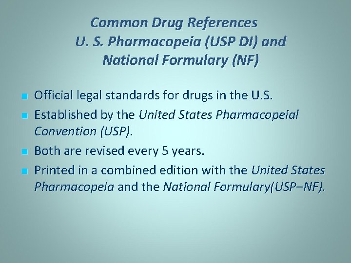 Common Drug References U. S. Pharmacopeia (USP DI) and National Formulary (NF) n n