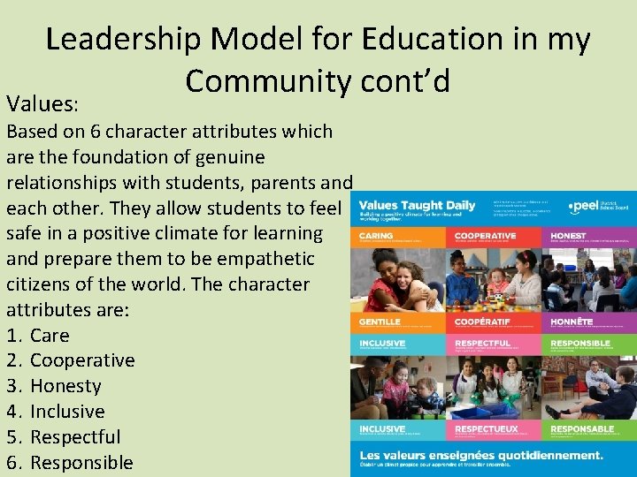 Leadership Model for Education in my Community cont’d Values: Based on 6 character attributes