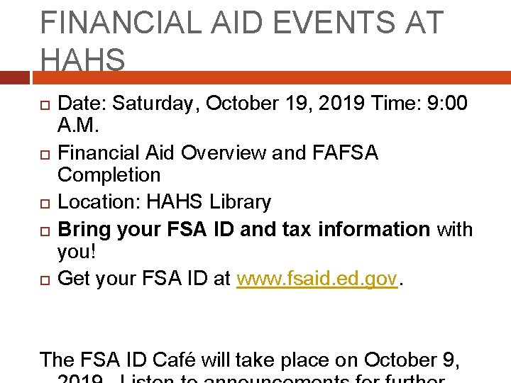 FINANCIAL AID EVENTS AT HAHS Date: Saturday, October 19, 2019 Time: 9: 00 A.