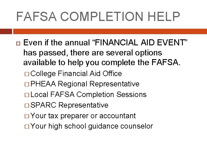 FAFSA COMPLETION HELP Even if the annual “FINANCIAL AID EVENT” has passed, there are