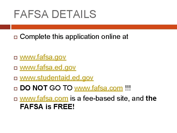 FAFSA DETAILS Complete this application online at www. fafsa. gov www. fafsa. ed. gov