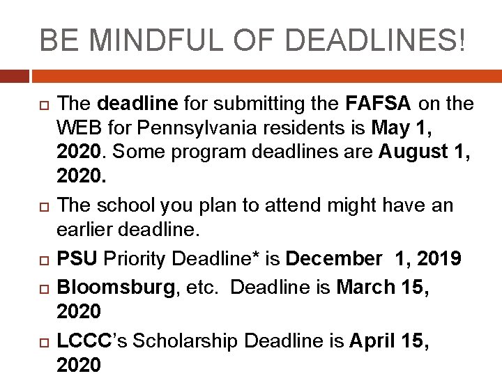 BE MINDFUL OF DEADLINES! The deadline for submitting the FAFSA on the WEB for