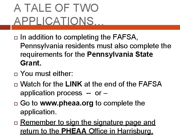 A TALE OF TWO APPLICATIONS… In addition to completing the FAFSA, Pennsylvania residents must