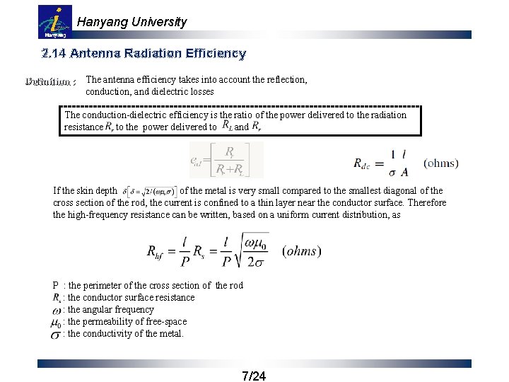Hanyang University 2. 14 Antenna Radiation Efficiency Definition : The antenna efficiency takes into