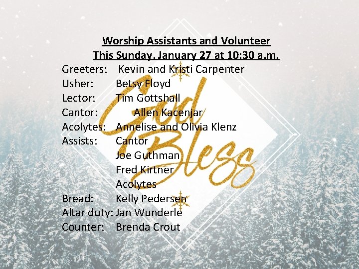 Worship Assistants and Volunteer This Sunday, January 27 at 10: 30 a. m. Greeters: