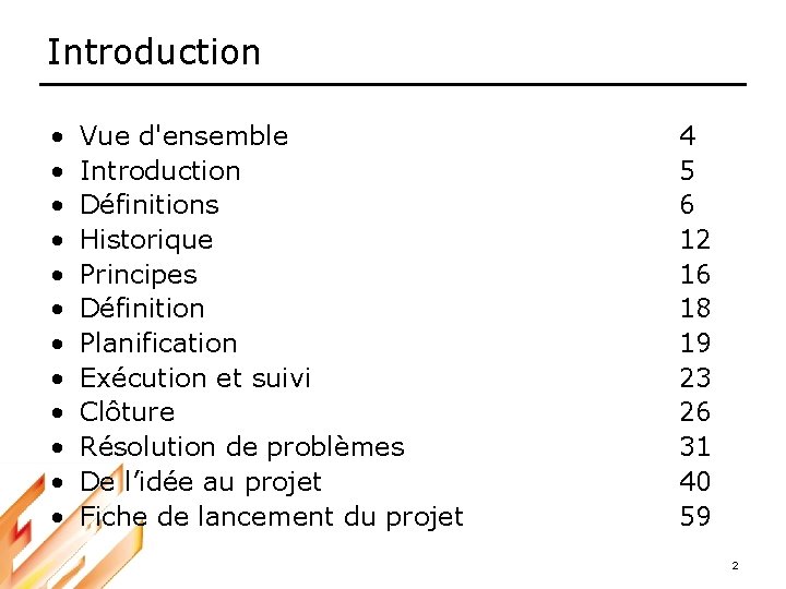 Introduction • • • Vue d'ensemble Introduction Définitions Historique Principes Définition Planification Exécution et