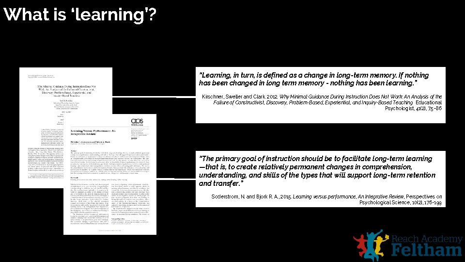 What is ‘learning’? “Learning, in turn, is defined as a change in long-term memory.