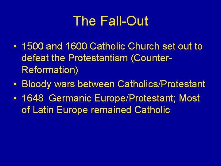 The Fall-Out • 1500 and 1600 Catholic Church set out to defeat the Protestantism