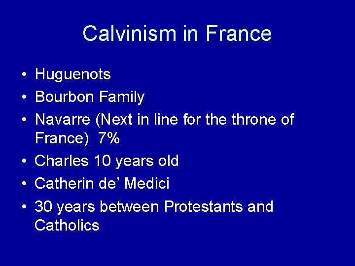 Calvinism in France • Huguenots • Bourbon Family • Navarre (Next in line for