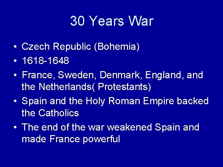 30 Years War • Czech Republic (Bohemia) • 1618 -1648 • France, Sweden, Denmark,