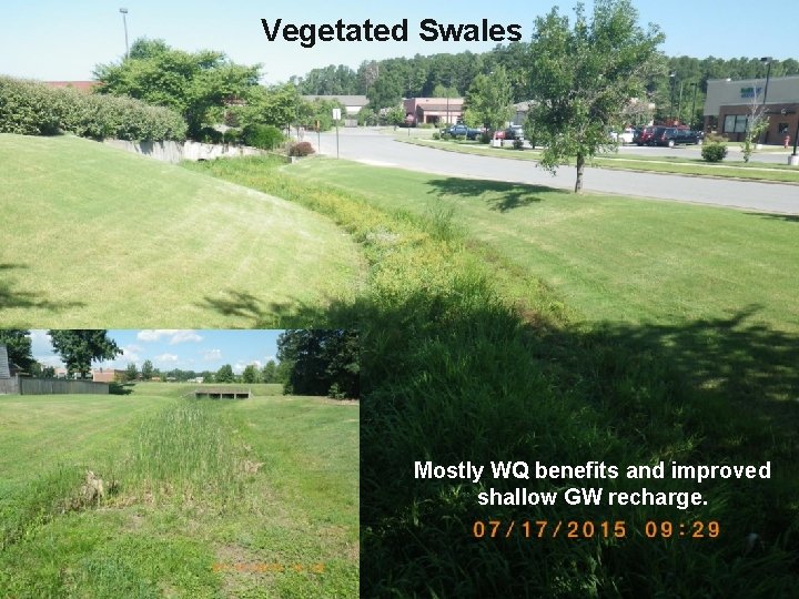 Vegetated Swales Mostly WQ benefits and improved shallow GW recharge. 