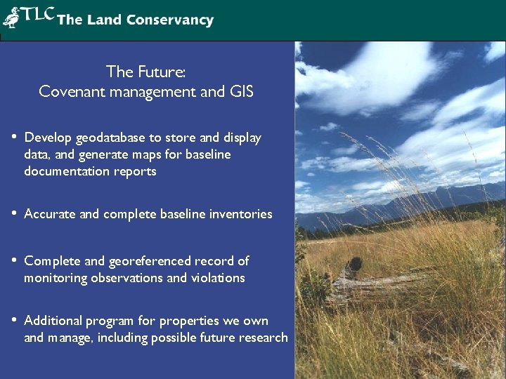 The Future: Covenant management and GIS • Develop geodatabase to store and display data,
