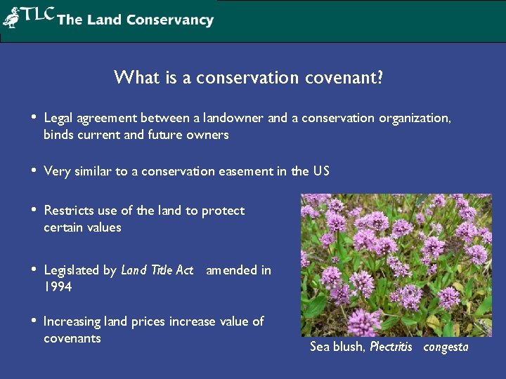 What is a conservation covenant? • Legal agreement between a landowner and a conservation