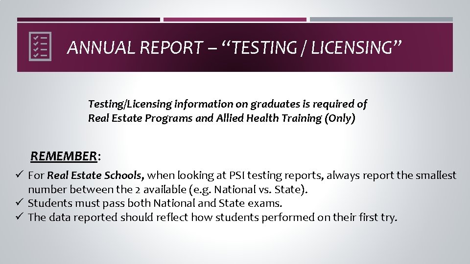 ANNUAL REPORT – “TESTING / LICENSING” Testing/Licensing information on graduates is required of Real