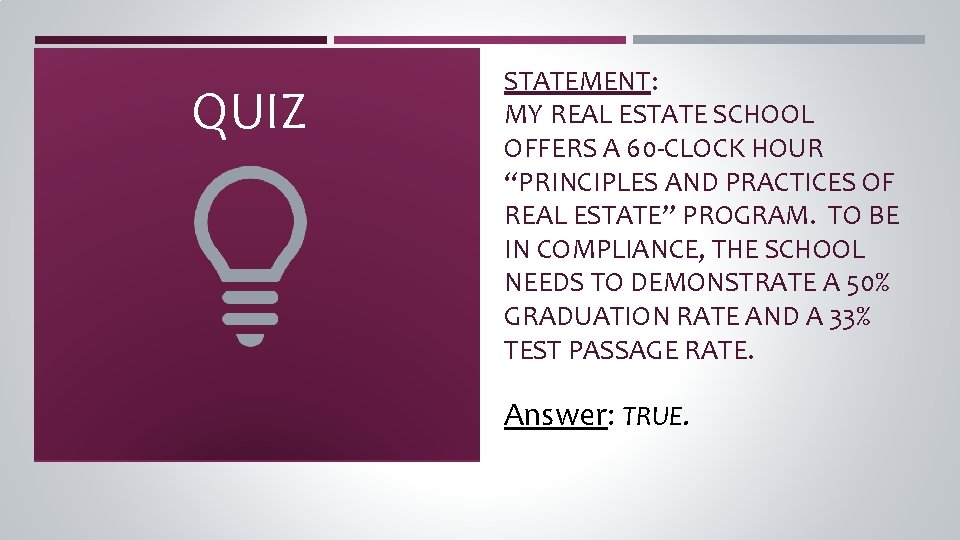 QUIZ STATEMENT: MY REAL ESTATE SCHOOL OFFERS A 60 -CLOCK HOUR “PRINCIPLES AND PRACTICES