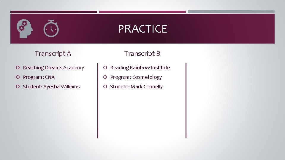 PRACTICE Transcript A Transcript B Reaching Dreams Academy Reading Rainbow Institute Program: CNA Program: