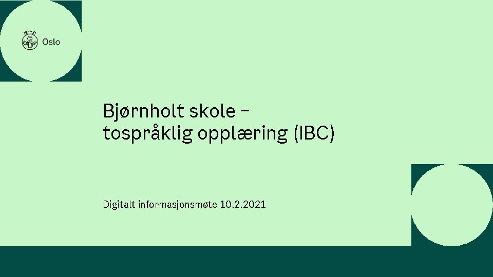 Bjørnholt skole – tospråklig opplæring (IBC) Digitalt informasjonsmøte 10. 2. 2021 