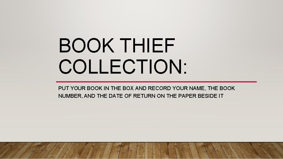 BOOK THIEF COLLECTION: PUT YOUR BOOK IN THE BOX AND RECORD YOUR NAME, THE