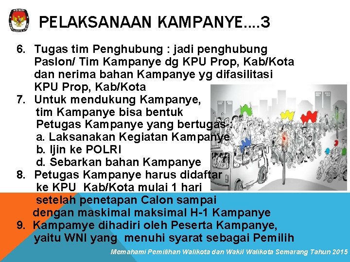 PELAKSANAAN KAMPANYE. . 3 6. Tugas tim Penghubung : jadi penghubung Paslon/ Tim Kampanye