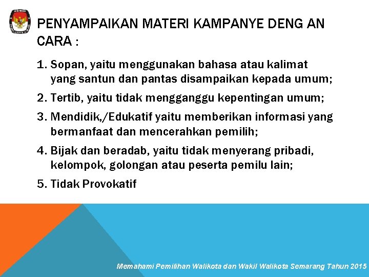 PENYAMPAIKAN MATERI KAMPANYE DENG AN CARA : 1. Sopan, yaitu menggunakan bahasa atau kalimat