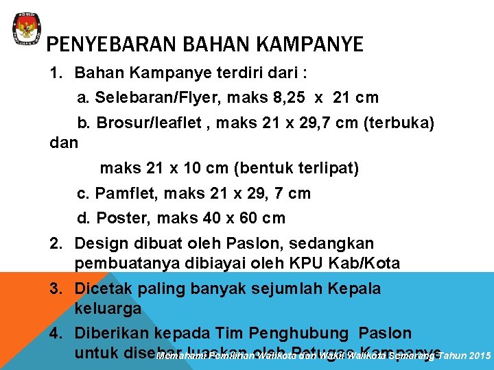 PENYEBARAN BAHAN KAMPANYE 1. Bahan Kampanye terdiri dari : a. Selebaran/Flyer, maks 8, 25