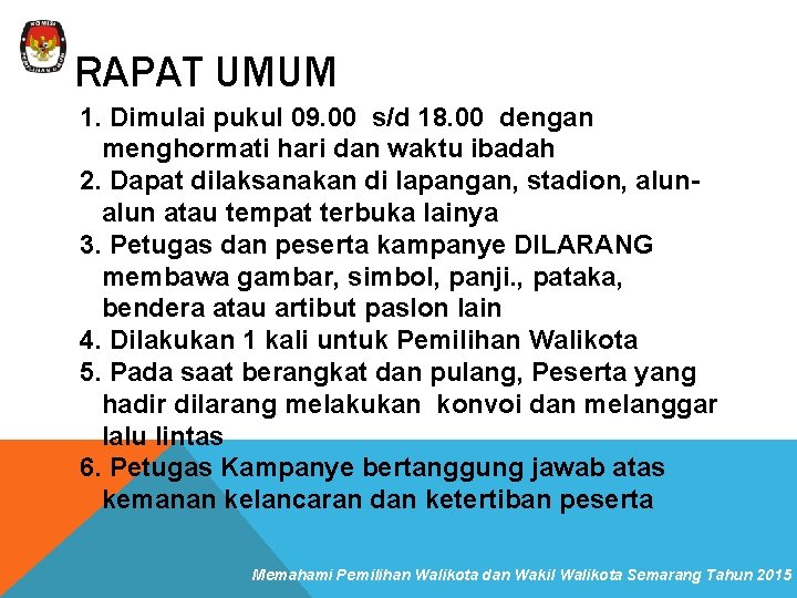 RAPAT UMUM 1. Dimulai pukul 09. 00 s/d 18. 00 dengan menghormati hari dan