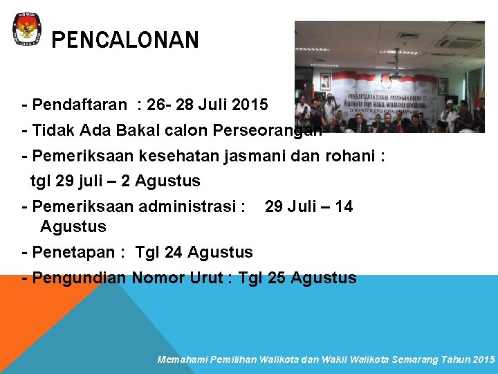 PENCALONAN - Pendaftaran : 26 - 28 Juli 2015 - Tidak Ada Bakal calon